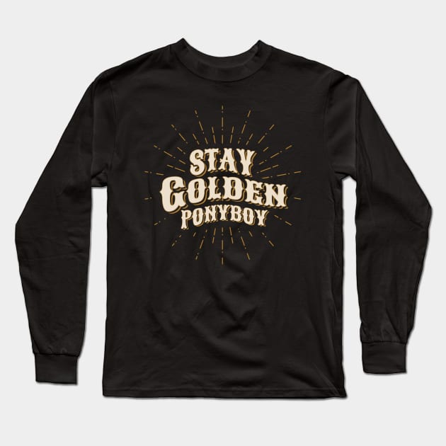 Stay Golden Ponyboy Long Sleeve T-Shirt by MoodyChameleon